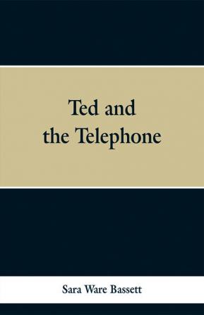 Ted and the Telephone