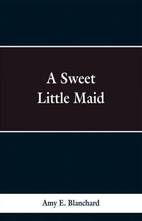 A Sweet Little Maid