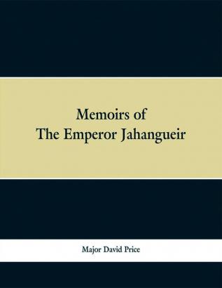 Memoirs of The Emperor Jahangir