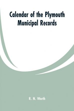 Calendar of the Plymouth municipal records