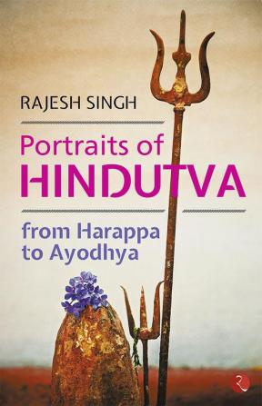 Portraits of Hindutva: From Harappa to Ayodhya