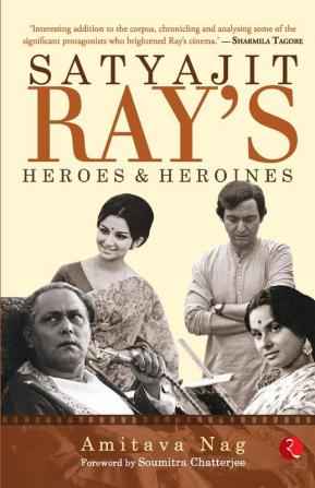 Satyajit Ray’s Heroes and Heroines