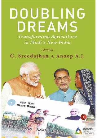 Doubling Dreams; Transforming Agriculture in Modi’s New India