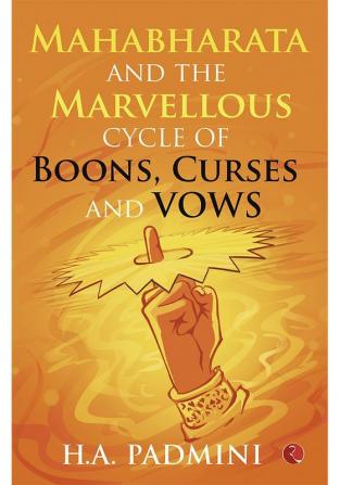 Mahabharata and the Marvellous Cycle of Boons Curses and Vows