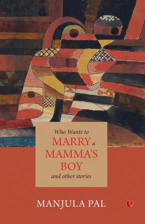 Who Wants to Marry a Mamma’s Boy and Other Stories