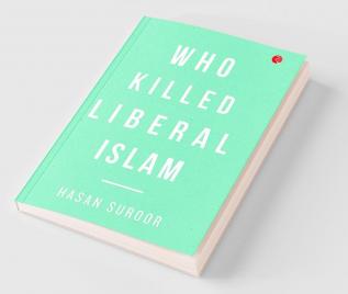 Who Killed Liberal Islam?