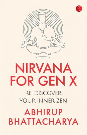 NIRVANA FOR GEN X: Rediscover Your Inner Zen