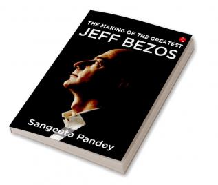 THE MAKING OF THE GREATEST JEFF BEZOS (PB)