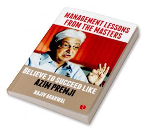 MANAGEMENT LESSONS FROM THE MASTERS: Believe to Succeed like Azim Premji