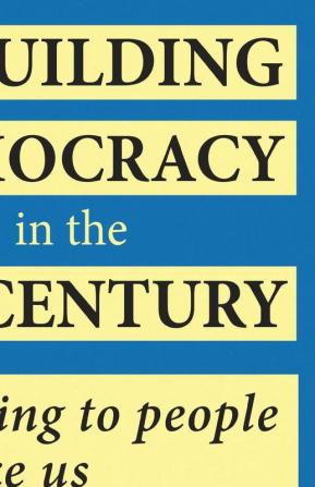 REBUILDING DEMOCRACY IN THE 21ST CENTURY