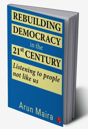 REBUILDING DEMOCRACY IN THE 21ST CENTURY