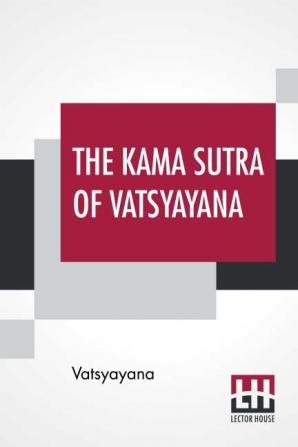 The Kama Sutra Of Vatsyayana