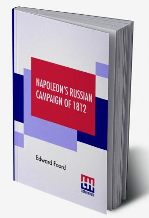 Napoleon's Russian Campaign Of 1812