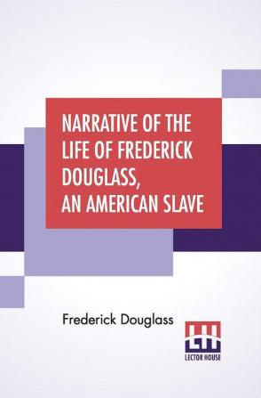 Narrative Of The Life Of Frederick Douglass An American Slave