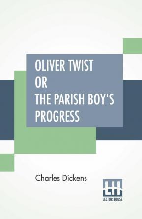 Oliver Twist Or The Parish Boy's Progress