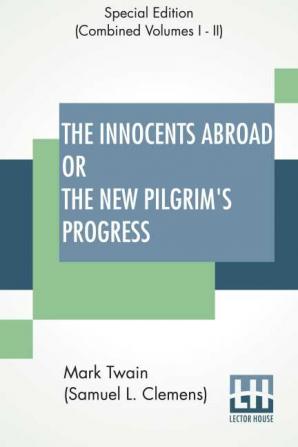 The Innocents Abroad Or The New Pilgrim's Progress (Complete)