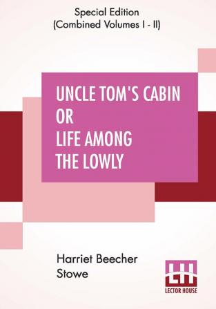 Uncle Tom's Cabin Or Life Among The Lowly (Complete)