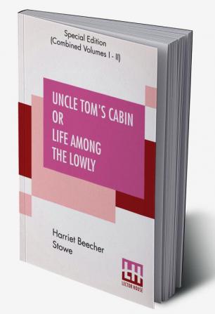 Uncle Tom's Cabin Or Life Among The Lowly (Complete)