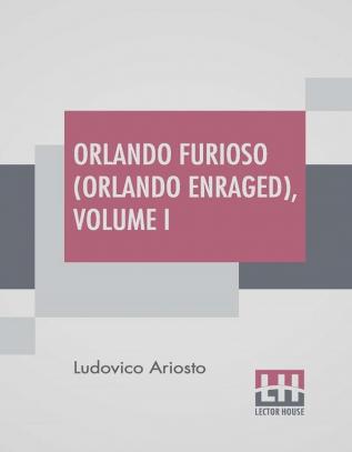 Orlando Furioso (Orlando Enraged) Volume I