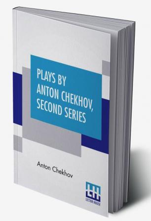 Plays By Anton Chekhov Second Series