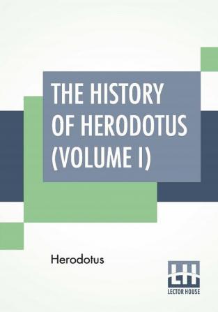 The History Of Herodotus (Volume I)