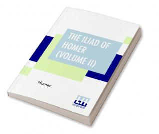 The Iliad Of Homer (Volume II)