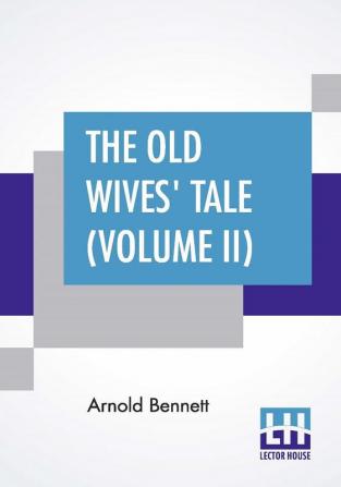 The Old Wives' Tale (Volume II)