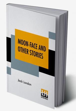 Moon-Face And Other Stories