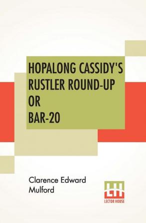 Hopalong Cassidy's Rustler Round-Up Or Bar-20