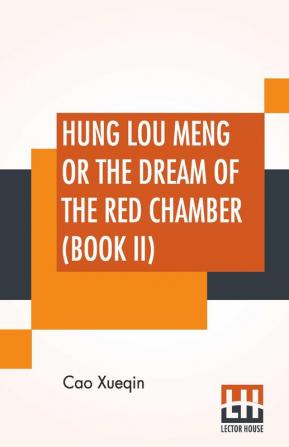 Hung Lou Meng Or The Dream Of The Red Chamber (Book II)