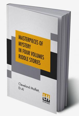 Masterpieces Of Mystery In Four Volumes Riddle Stories