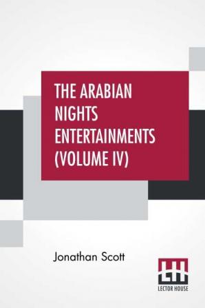 The Arabian Nights Entertainments (Volume IV)