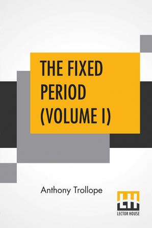 The Fixed Period (Volume I)