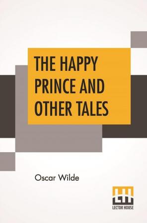 The Happy Prince And Other Tales