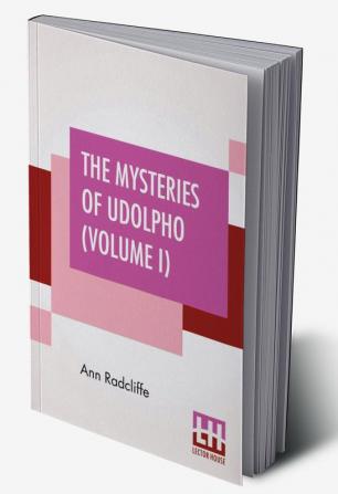 The Mysteries Of Udolpho (Volume I)