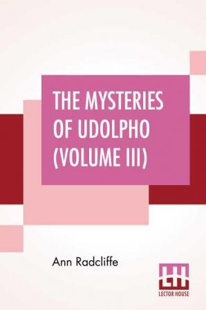 The Mysteries Of Udolpho (Volume III)