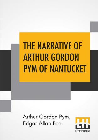 The Narrative Of Arthur Gordon Pym Of Nantucket