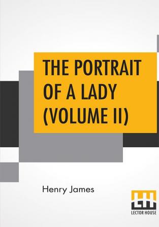 The Portrait Of A Lady (Volume II)