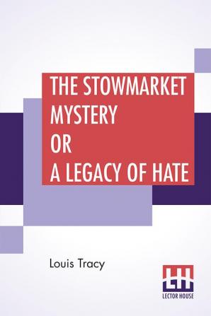 The Stowmarket Mystery Or A Legacy Of Hate