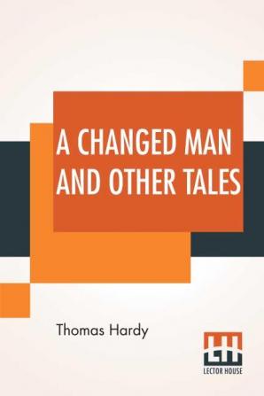 A Changed Man And Other Tales