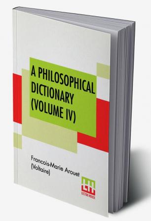 A Philosophical Dictionary (Volume IV)