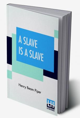 A Slave Is A Slave