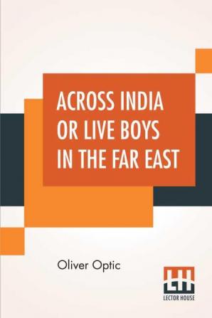 Across India Or Live Boys In The Far East