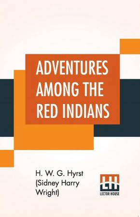 Adventures Among The Red Indians