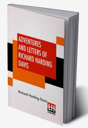 Adventures And Letters Of Richard Harding Davis