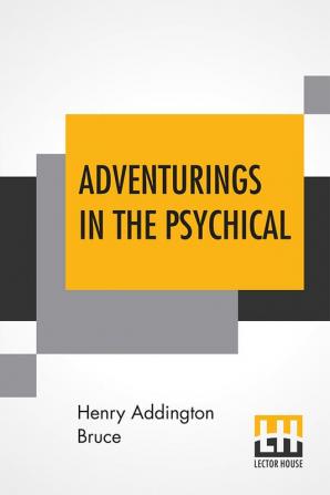 Adventurings In The Psychical