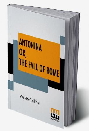 Antonina Or The Fall Of Rome