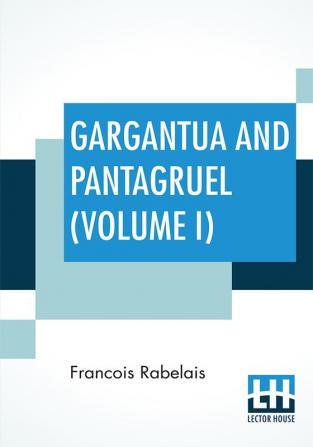 Gargantua And Pantagruel (Volume I)