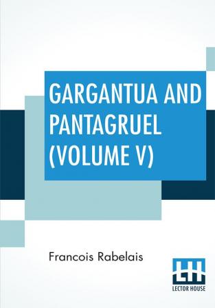 Gargantua And Pantagruel (Volume V)