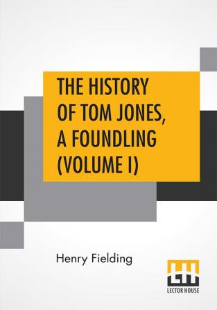 The History Of Tom Jones A Foundling (Volume I)